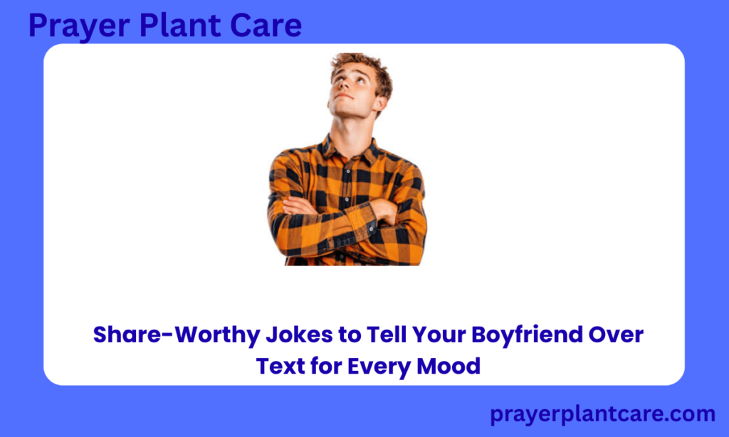 Share-Worthy Jokes to Tell Your Boyfriend Over Text for Every Mood