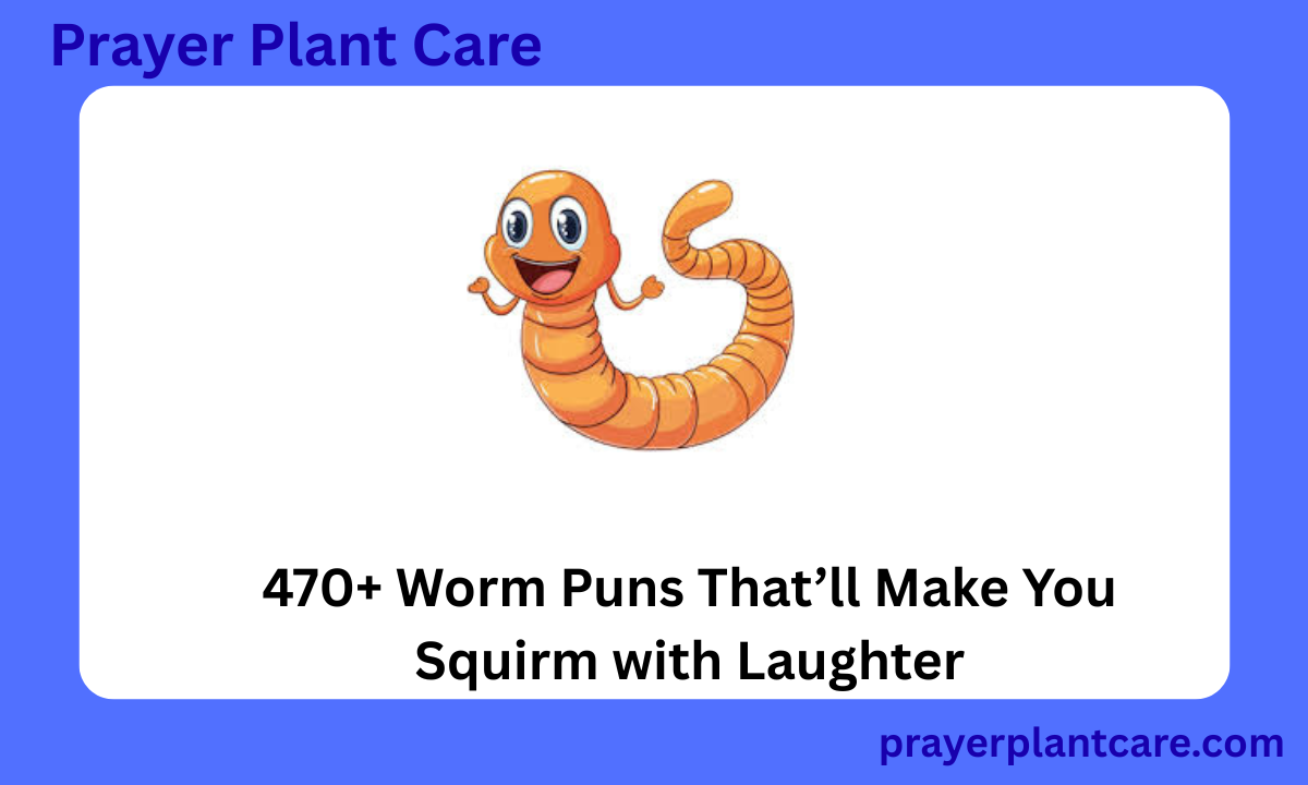 470+ Worm Puns That’ll Make You Squirm with Laughter