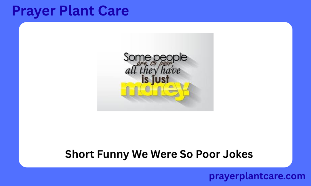 Short Funny We Were So Poor Jokes