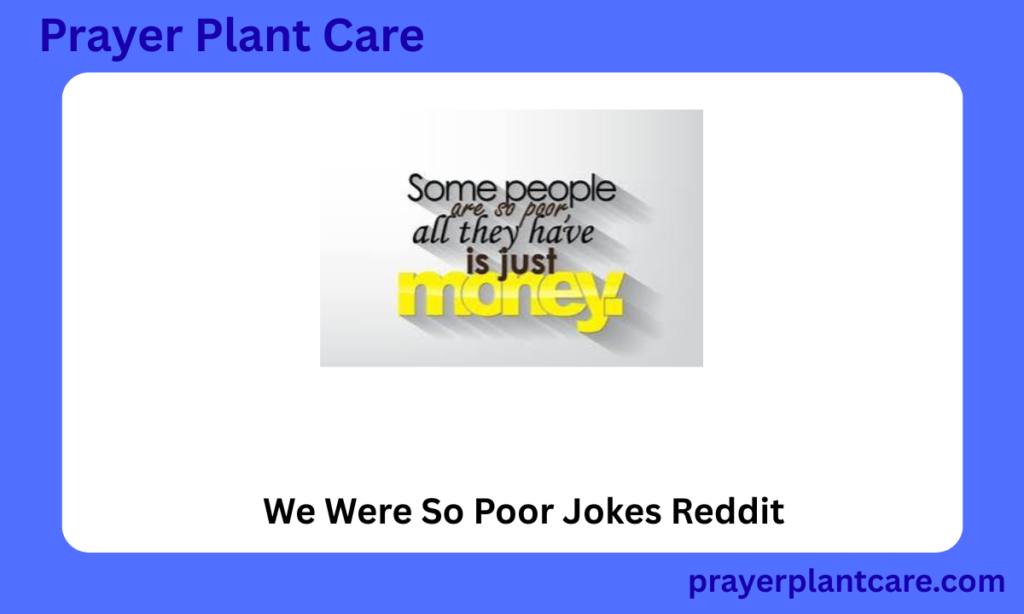 We Were So Poor Jokes Reddit